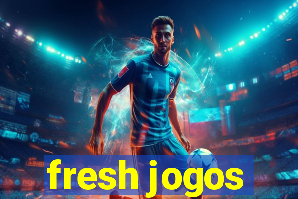 fresh jogos